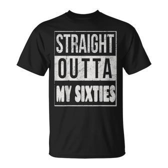 Straight Outta My Sixties Milestone 70Th Birthday Party Gift Unisex T-Shirt - Seseable