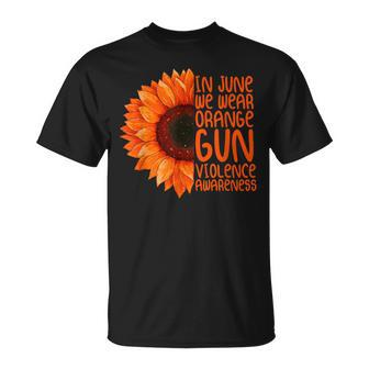 Sunflower In June We Wear Orange Gun Violence Awareness Day Unisex T-Shirt | Mazezy