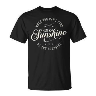 Be The Sunshine If You Cant Find The Sunshine T-shirt - Thegiftio UK