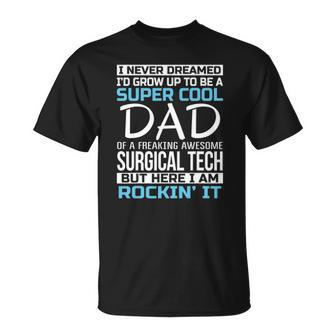 Super Cool Dad Of Surgical Tech Fathers Day Gift Unisex T-Shirt | Mazezy