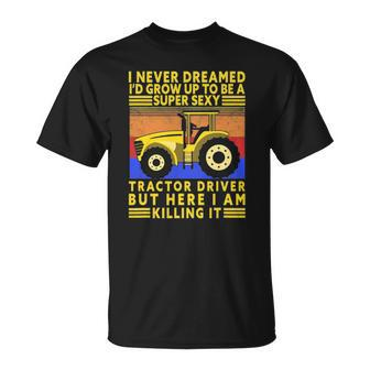 Super Sexy Tractor Driver Vintage Farmer Tractors Lovers Unisex T-Shirt | Mazezy