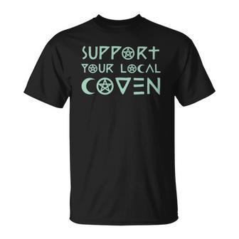 Support Your Local Coven Witch Clothing Wicca Unisex T-Shirt | Mazezy