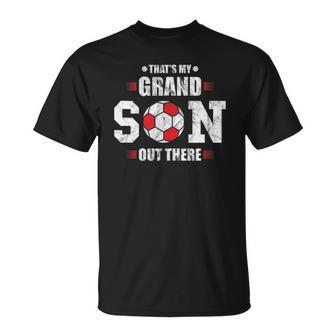 Thats My Grandson Out There Soccer Fan Grandpa Grandma Unisex T-Shirt | Mazezy