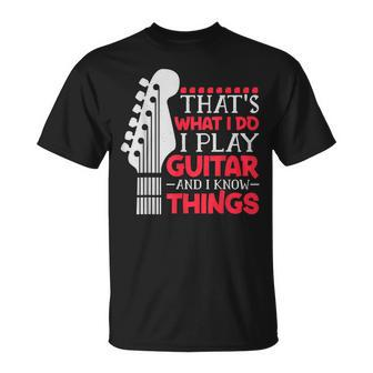 Thats What I Do I Play Guitar And I Know Things Guitar T-shirt - Thegiftio UK
