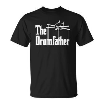 The Drumfather Funny Quote For Drummer Unisex T-Shirt | Mazezy