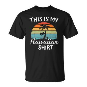 This Is My Hawaiian Aloha Hawaii For Mens Women Boys Unisex T-Shirt | Mazezy