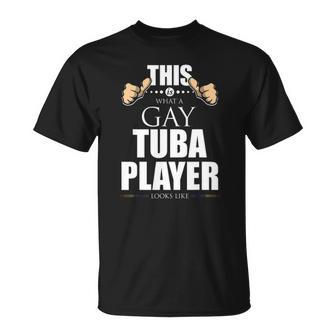 This Is What A Gay Tuba Player Looks Like Lgbt Pride Unisex T-Shirt | Mazezy