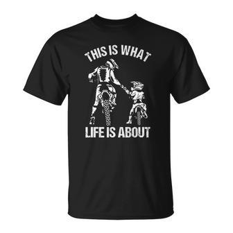 This Is What Life Is About Father Kid Son Motocross Biker Unisex T-Shirt | Mazezy