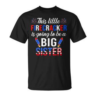 This Little Firecracker Is Going To Be Big Sister 4Th July Unisex T-Shirt - Seseable