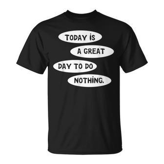 Today Is A Great Day To Do Nothing T-shirt - Thegiftio
