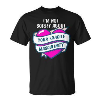 Too Clumsy To Be Around Fragile Masculinity 215 Shirt Unisex T-Shirt | Favorety