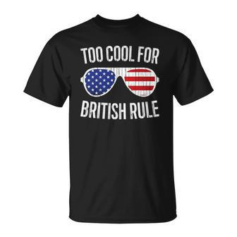 Too Cool For British Rule July 4Th Gift Unisex T-Shirt | Mazezy