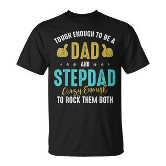 Tough Enough To Be A Dad And Step-Dad Crazy Enough T-shirt - Thegiftio UK
