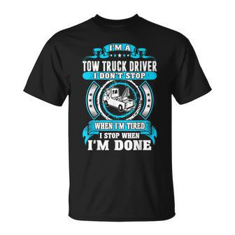 Tow Truck Driver Dont Stop Tired Stop When Done T-shirt - Thegiftio UK