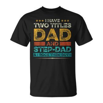 I Have Two Titles Dad And Stepdad Retro Fathers Day T-shirt - Thegiftio UK