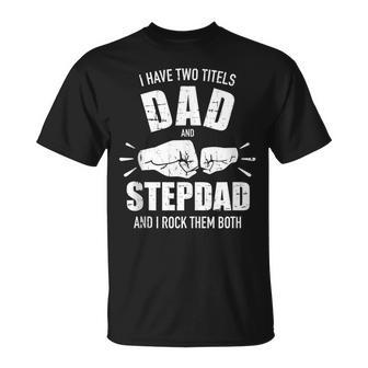 I Have Two Titles Dad And Stepdad And Rock Them Both T-shirt - Thegiftio UK