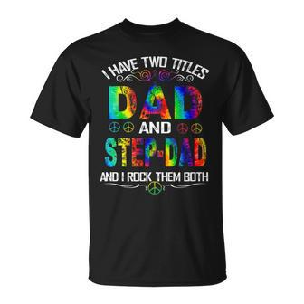 I Have Two Titles Dad And Stepdad Tie Dye Hippie Fathers Day T-shirt - Thegiftio UK