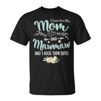 I Have Two Titles Mom And Mawmaw Daisy Floral Grandma T-shirt - Thegiftio
