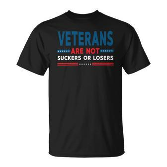 Veteran Veterans Are Not Suckers Or Losers 220 Navy Soldier Army Military Unisex T-Shirt - Monsterry