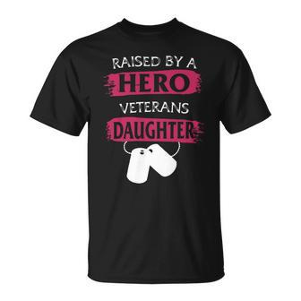 Veteran Veterans Day Raised By A Hero Veterans Daughter For Women Proud Child Of Usa Army Militar 3 Navy Soldier Army Military Unisex T-Shirt - Monsterry