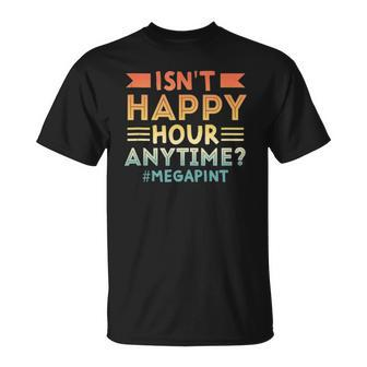 Vintage Isnt Happy Hour Anytime Mega Pint Unisex T-Shirt | Mazezy