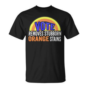 Vote Removes Stubborn Orange Stains 904 Shirt Unisex T-Shirt | Favorety DE