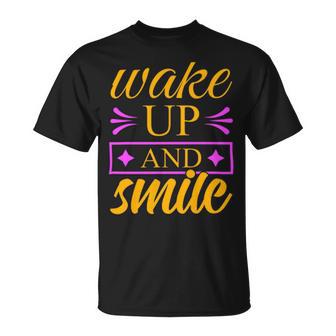 Wake Up And Smile 771 Trending Shirt Unisex T-Shirt | Favorety CA