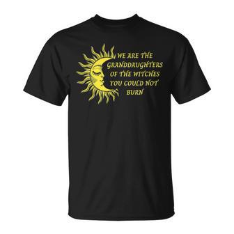 We Are The Granddaughters Of The Witches You Could Not Burn 204 Shirt Unisex T-Shirt | Favorety DE