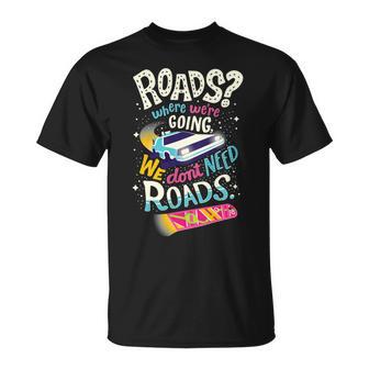 We Dont Need Roads 288 Trending Shirt Unisex T-Shirt | Favorety CA