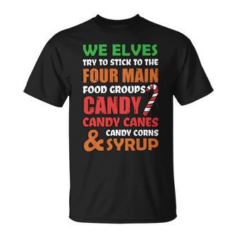 We Elves Try To Stick To The Four Main Food Groups Funny Christmas 608 Trending Shirt Unisex T-Shirt | Favorety AU