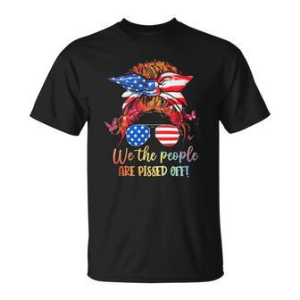 We People Are Pissed Off Patriotic Messy Bun Hair Usa Flag Unisex T-Shirt | Mazezy
