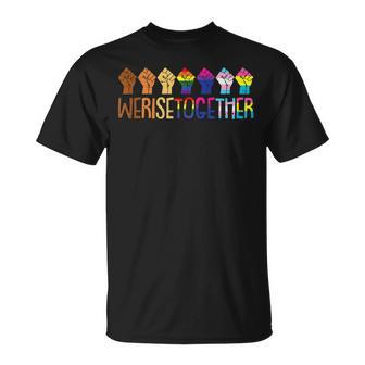 We Rise Together Lgbt Q Pride Social Justice Equality Ally T Unisex T-Shirt | Mazezy