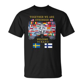 Welcome Sweden And Finland In Nato Together We Are Stronger Unisex T-Shirt | Mazezy