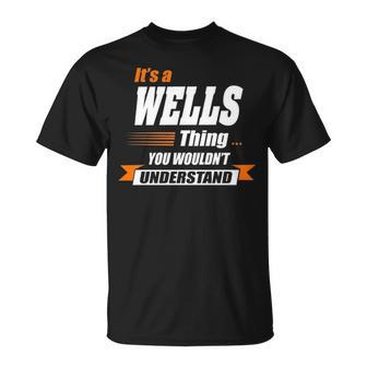 Wells Name Its A Wells Thing T-Shirt - Seseable