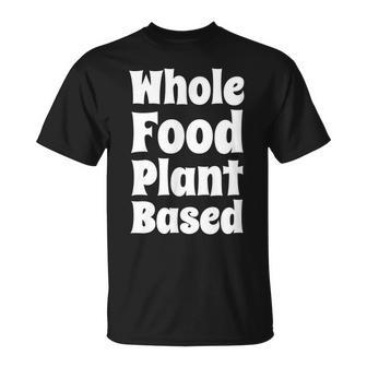 Whole Food Plant Based Wfpb Men Women Kids Unisex T-Shirt - Seseable
