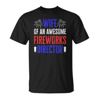 Wife Of An Awesome Fireworks Director Funny 4Th Of July Unisex T-Shirt | Mazezy