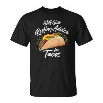 Will Give Roofing Advice For Tacos - Roofer Construction Pun Unisex T-Shirt | Mazezy