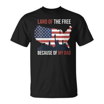 Womens 4Th Of July Land Of Free Because Of My Dad Veteran Son Unisex T-Shirt - Seseable