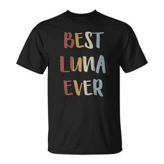 Womens Best Luna Ever Retro Vintage First Name Gift Unisex T-Shirt | Mazezy