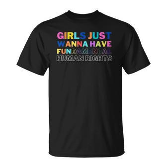Womens Girls Just Want To Have Fundamental Human Rights Feminist Unisex T-Shirt | Mazezy