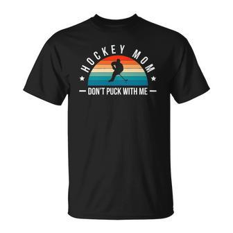 Womens Hockey Mom Dont Puck With Me Unisex T-Shirt | Mazezy