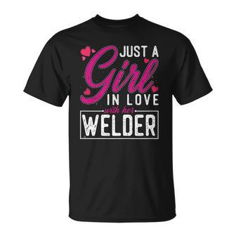 Womens Just A Girl In Love With Her Welder - Cute Welders Wife Unisex T-Shirt | Mazezy