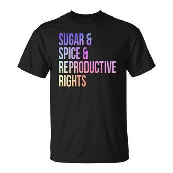 Womens Sugar Spice Reproductive Rights For Women Feminist Unisex T-Shirt | Mazezy