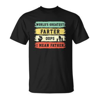 Worlds Greatest Farter Oops I Mean Father Funny Fathers Day Fun Unisex T-Shirt | Mazezy DE