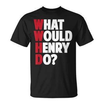 Wwhd What Would Henry Do Sarcastic T-shirt - Thegiftio UK