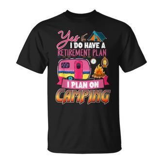Yes I Do Have A Retirement Plan I Plan On Camping V3 Unisex T-Shirt - Seseable