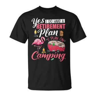 Yes I Do Have A Retirement Plan Camping Flamingo Lover T-shirt - Thegiftio UK