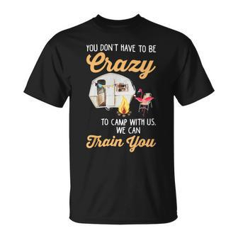 You Dont Have To Be Crazy To Camp With Us Flamingo T Shirt Unisex T-Shirt - Monsterry
