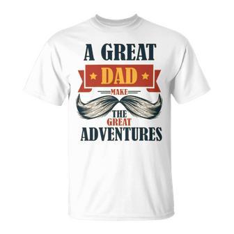 A Great Dad Make The Great Adventures Unisex T-Shirt | Favorety DE