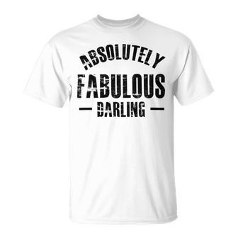 Absolutely Fabulous Darling Unisex T-Shirt | Favorety